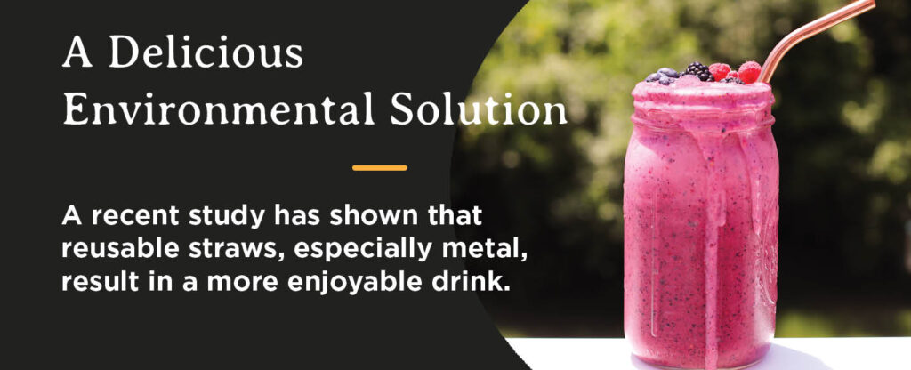 A study showing reusable straws result in a more enjoyable drink