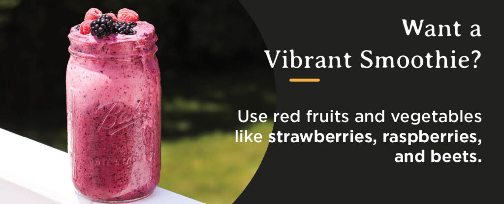 To make a vibrant smoothie use red fruits and vegetables